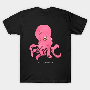 not a hugger | pink octopus | large print T-Shirt